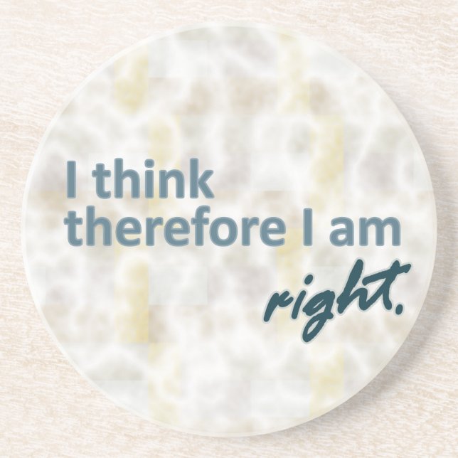I think therefore I am right Coaster (Front)