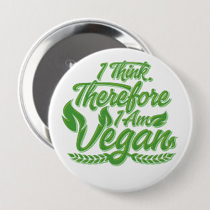 I Think, Therefore I Am Vegan 10 Cm Round Badge