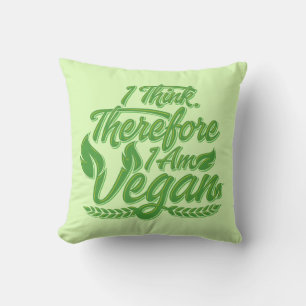 I Think, Therefore I Am Vegan Cushion
