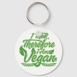 I Think, Therefore I Am Vegan Key Ring