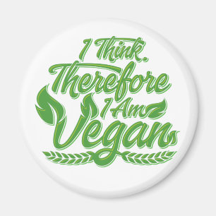 I Think, Therefore I Am Vegan Magnet