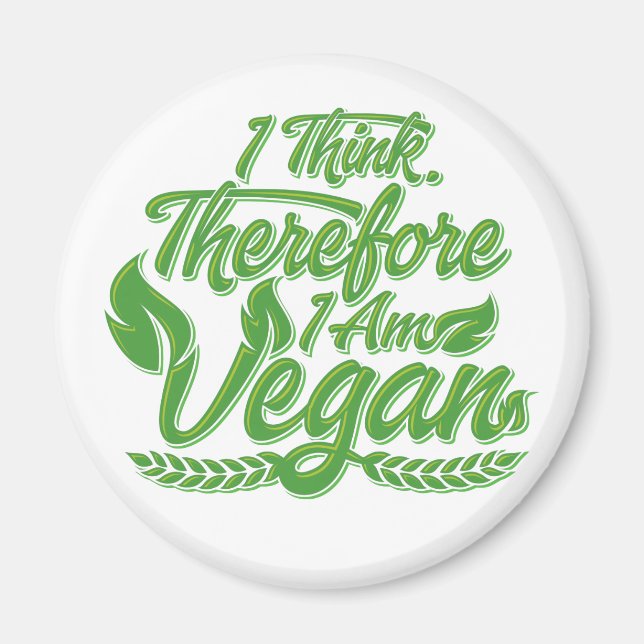 I Think, Therefore I Am Vegan Magnet (Front)