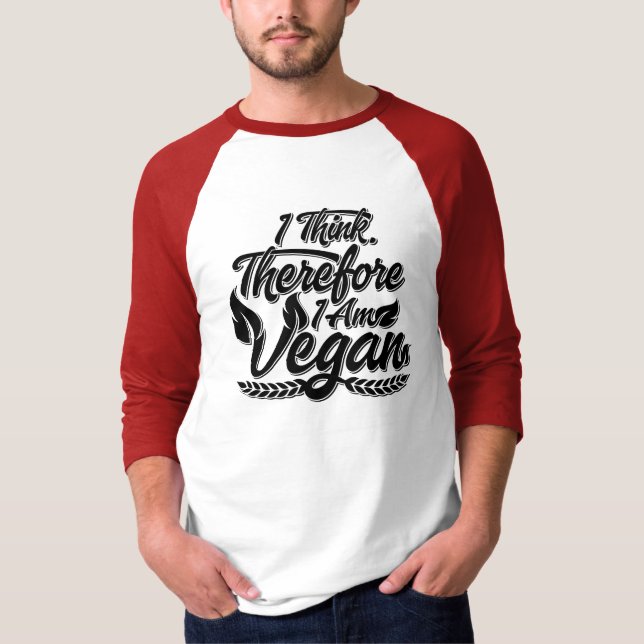 I Think, Therefore I Am Vegan T-Shirt (Front)