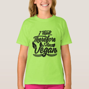 I Think, Therefore I Am Vegan T-Shirt