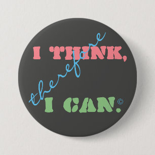 I Think Therefore I Can Positive Thinking 7.5 Cm Round Badge
