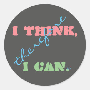 I Think Therefore I Can Positive Thinking Classic Round Sticker