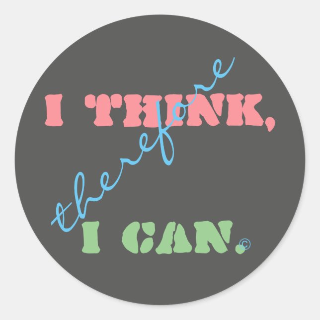 I Think Therefore I Can Positive Thinking Classic Round Sticker (Front)