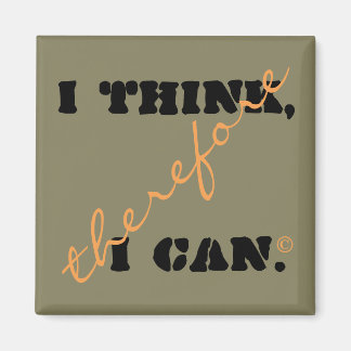 I Think Therefore I Can Positive Thinking Magnet