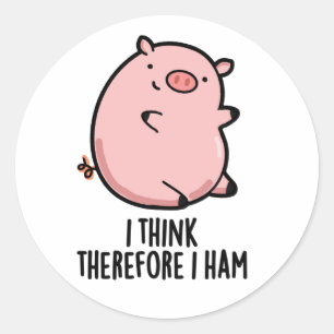 I Think Therefore I Ham Funny Pig Pun  Classic Round Sticker