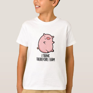 I Think Therefore I Ham Funny Pig Pun  T-Shirt