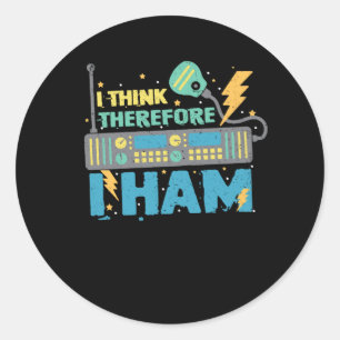 I Think Therefore I Ham - Ham Radio Amateur Radio  Classic Round Sticker
