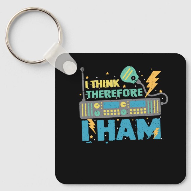 I Think Therefore I Ham - Ham Radio Amateur Radio  Key Ring (Front)