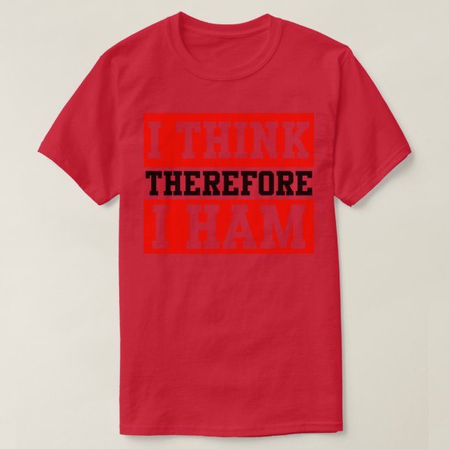 I Think Therefore I Ham Radios (1)  T-Shirt (Design Front)