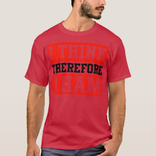 I Think Therefore I Ham Radios (1) T-Shirt
