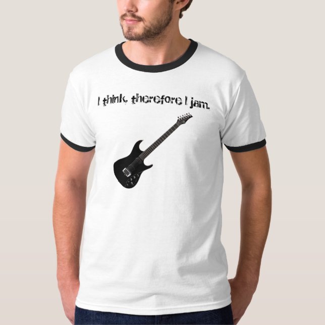 I think, therefore I jam T-Shirt (Front)