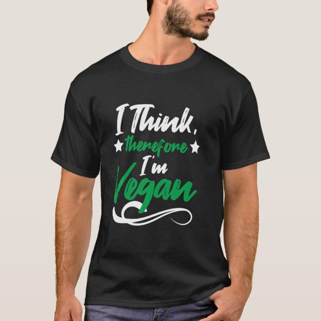 I Think Therefore I M Vegan  Vegan Vegetarian T-Shirt (Front)