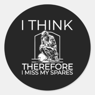 I Think Therefore I Miss My Spares Classic Round Sticker