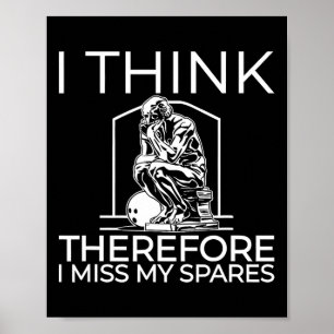 I Think Therefore I Miss My Spares  Poster