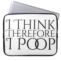 I Think Therefore I Poop