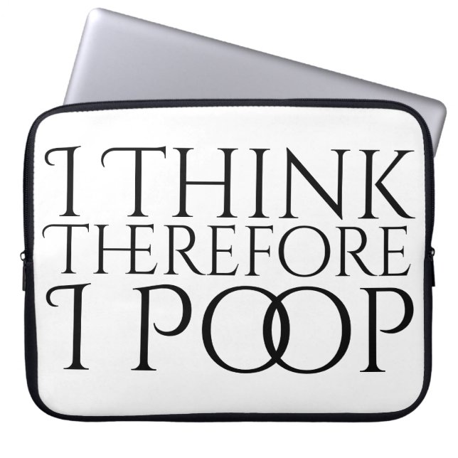 I Think Therefore I Poop Laptop Sleeve (Front)