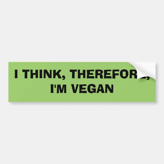 I THINK, THEREFORE,I'M VEGAN BUMPER STICKER (Front)