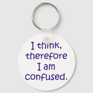 I think, therfore I am confused Key Ring