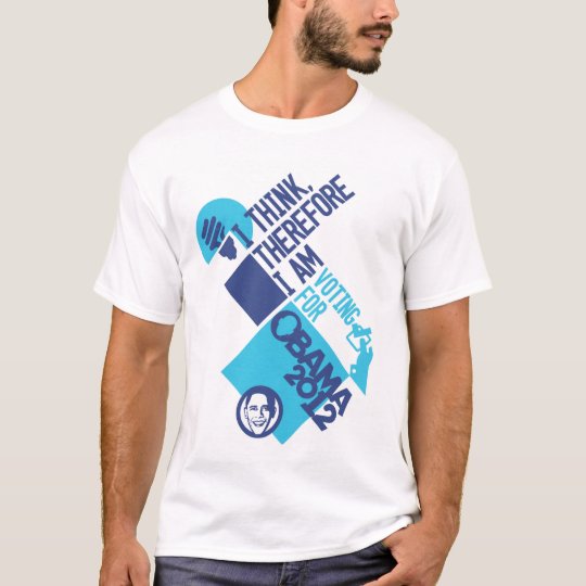 I Think Threfore I Am - For Obama T-Shirt