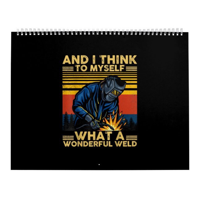 I Think To Myself What A Wonderful Welder Gift Calendar (Cover)