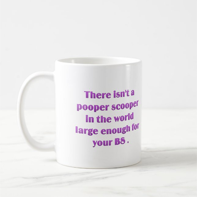 I think we need a bigger pooper scooper coffee mug (Left)