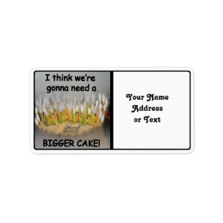 I think we're gonna need a Bigger Birthday Cake! Label