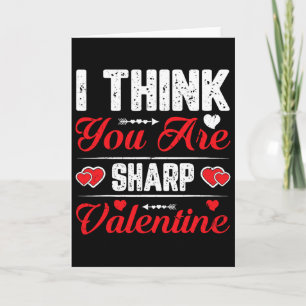 I Think You Are Sharp Valentine For Couples Card
