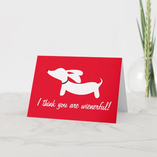 I think you are wienerful Dachshund Greeting Card (Front)