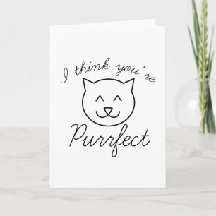 I Think You’re Purrfect Card
