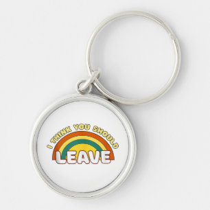 I Think You Should Leave Funny Rainbow Key Ring