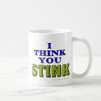 I think you STINK Coffee Mug