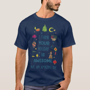 I Think Your Holiday Is Awesome Hanukkah Holiday S T-Shirt