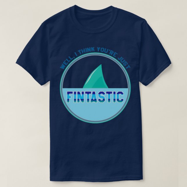 I think youre just fintastic Aquarium Gift T-Shirt (Design Front)