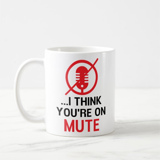 I think you're on mute, Funny Work From Home Coffee Mug (Left)