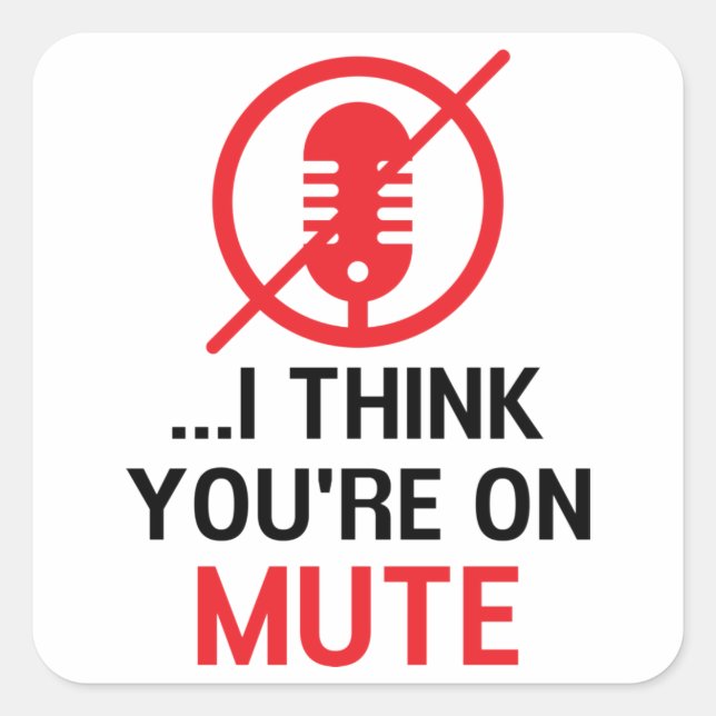 I think you're on mute, Funny Work From Home  Square Sticker (Front)