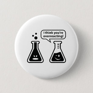 I Think You're Overreacting! 6 Cm Round Badge