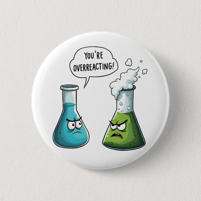  I Think You're Overreacting Funny Nerd Science   6 Cm Round Badge (Front)