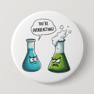  I Think You're Overreacting Funny Nerd Science   7.5 Cm Round Badge