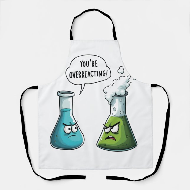  I Think You're Overreacting Funny Nerd Science   Apron (Front)