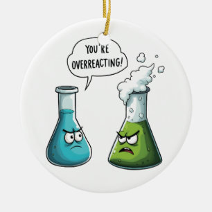  I Think You're Overreacting Funny Nerd Science   Ceramic Tree Decoration