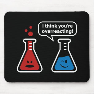 I Think You're Overreacting! Mouse Mat