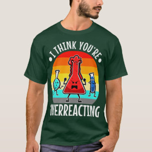 I Think You're Overreacting, nerd science Premium T-Shirt