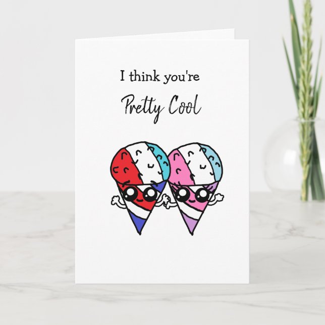 I think you're pretty cool food pun snow cones card (Front)