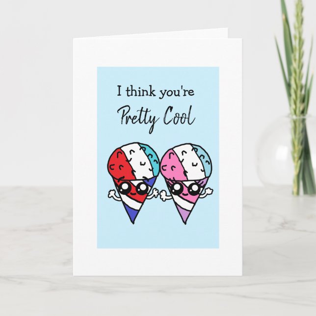 I think you're pretty cool food pun snow cones card (Front)