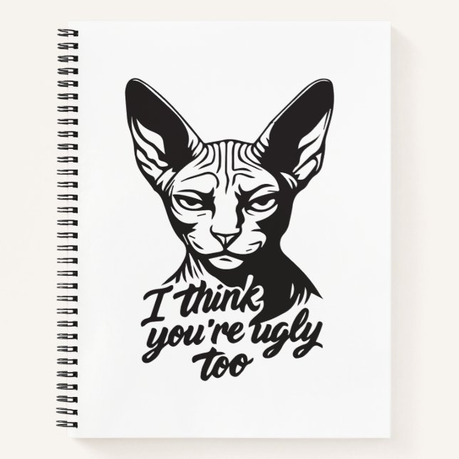 I think you're ugly too notebook (Front)