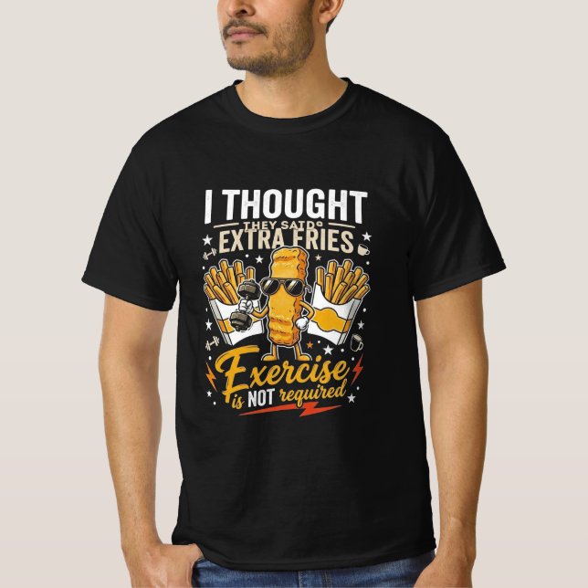 I thought extra fries gym  T-Shirt (Front)
